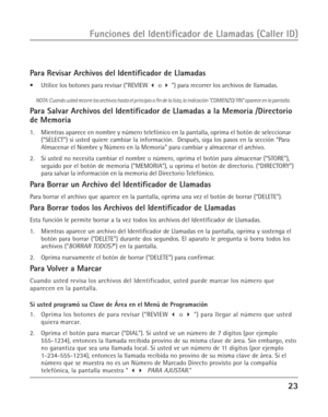 Page 6123
Funciones del Identificador de Llamadas (Caller ID)
Para Revisar Archivos del Identificador de Llamadas
•Utilice los botones para revisar (“REVIEW  o  ”) para recorrer los archivos de llamadas.
NOTA: Cuando usted recorre los archivos hasta el principio o fin de la lista, la indicación “COMIENZO/ FIN” aparece en la pantalla.
Para Salvar Archivos del Identificador de Llamadas a la Memoria /Directorio
de Memoria
1. Mientras aparece en nombre y número telefónico en la pantalla, oprima el botón de...