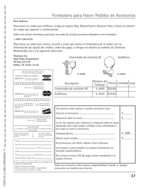 Page 7537
Convertidor de corriente AC 5-2495 $20.85
Audífonos 5-2425 $19.95DescripciónPrecio
Número de
CatálogoCantidad
Total
Todos los accesorios están sujetos a disponibilidad. Cuando se aplique,
enviaremos un modelo más reciente.
*Los precios están sujetos a cambios sin previo aviso.
Total de la mercancía....................................................................
Impuestos sobre la venta.............................................................
La ley nos requiere que cobremos el impuesto sobre...