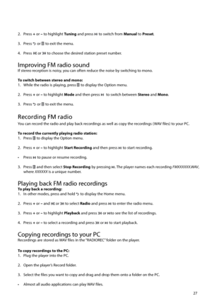 Page 2827
2. Press 
+ or – to highlight Tuning  and press 
 to switch from Manual to Preset.
 
3. Press 
  or  to exit the menu.
4. Press 
 or  to choose the desired station preset number. 
 
Improving FM radio soundIf stereo reception is noisy, you can often reduce the noise by switching to mono.
To switch between stereo and mono:
1.  While the radio is playing, press 
 to display the Option menu.
2. Press  + or – to highlight Mode  and then press 
  to switch between Stereo  and Mono.
 
3. Press 
  or  to...