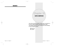 Page 62Your phone works as wireless modem when connected to a
PC and a Laptop computer with data interface cable. 
This chapter shows you how to choose the correct settings
for this to properly function.
Data SVC
Location
Chapter 10
DATA SERVICE
Chapter 10 - Page 121
Page 120 - Chapter 9
MEMO MEMO
50C-METRO-PCS2/24  2003.2.24  2:59 PM  Page 122 