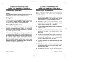 Page 67SAFETY INFORMATION FOR 
WIRELESS HANDHELD PHONES
PRECAUTIONS AND WARNINGSPlease read and understand all of the Precautions and
Warnings contained in this manual before attempting to
operate your phone.  
1. DO NOT use this equipment in an extreme environment
where high temperature or high humidity exists, such as
near a heater or in a closed car parked in the sun.
2. DO NOT abuse the equipment.  Avoid striking, shaking
or shocking. When not using the unit, lay down the unitto avoid possible damage due to...