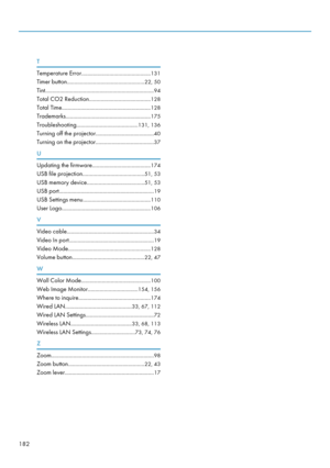 Page 184T
Temperature Error............................................... 131
Timer button ..................................................... 22, 50
Tint .......................................................................... 94
Total CO2 Reduction .......................................... 128
Total Time ............................................................. 128
Trademarks .......................................................... 175
Troubleshooting .......................................... 131,...