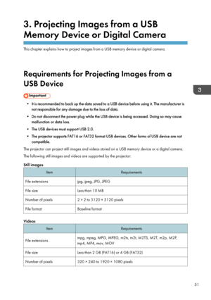 Page 533. Projecting Images from a USB
Memory Device or Digital Camera
This chapter explains how to project images from a USB memory device or digital camera.
Requirements for Projecting Images from a USB Device
• It is recommended to back up the data saved to a USB device before using it. The manufacturer is not responsible for any damage due to the loss of data.
• Do not disconnect the power plug while the USB device is being accessed. Doing so may cause malfunction or data loss.
• The USB devices must...