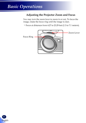 Page 3634
EnterMenuAV
Mute
Focus Ring
Adjusting the Projector Zoom and Focus
You may turn the zoom lever to zoom in or out. To focus the 
image, rotate the focus ring until the image is clear. 
Focus at distances from 4.27 to 23.29 feet (1.3 to 7.1 meters).
Zoom Lever 
English
Basic Operations   