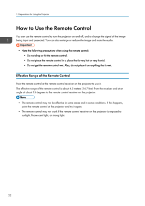 Page 24How to Use the Remote Control
You can use the remote control to turn the projector on and off, and to change the signal of the image
being input and projected. You can also enlarge or reduce the image and mute the audio.
• Note the following precautions when using the remote control:
•Do not drop or hit the remote control.
•
Do not place the remote control in a place that is very hot or very humid.
• Do not get the remote control wet. Also, do not place it on anything that is wet.
Effective Range of the...