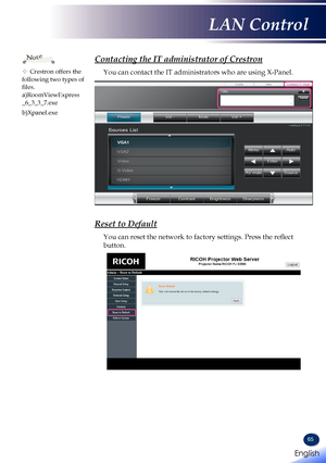 Page 6765
Contacting the IT administrator of Crestron
You can contact the IT administrators who are using X-Panel.
Reset to Default
You can reset the network to factory settings. Press the reflect 
button.
	Crestron offers the following two types of files.a)RoomViewExpress _6_3_3_7.exe
b)Xpanel.exe
Note
English 
English
LAN Control
English   