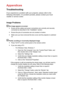 Page 6666
Troubleshooting
Appendices
If you experience a problem with your projector, please refer to the 
following information. If a problem persists, please contact your local \
reseller or service center.
Image Problems
  No image appears on-screen
 `Ensure all the cables and power connections are correctly and securely 
connected as described in the “Installation” section.
 `Ensure the pins of connectors are not crooked or broken.
 `Make sure you have removed the lens cover and the projector is switched...