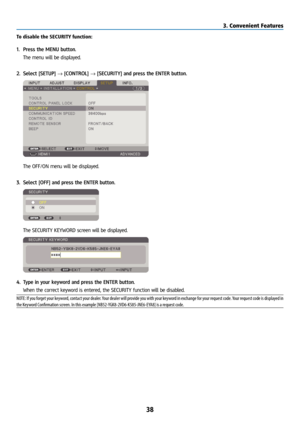 Page 5338
To disable the SECURITY function:
1. Press the MENU button.
  The menu will be displayed.
2.   Select [SETUP] → [CONTROL] → [SECURITY] and press the ENTER button.
 The OFF/ON menu will be displayed.
3.  Select [OFF] and press the ENTER button.
 The SECURITY KEYWORD screen will be displayed.
4. Type in your keyword and press the ENTER button.
  When the correct keyword is entered, the SECURITY function will be disabled.
NOTE: If you forget your keyword, contact your dealer. Your dealer will provide you...