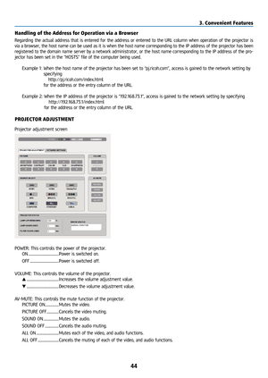 Page 5944
Handling of the Address for Operation via a Browser
Regarding the actual address that is entered for the address or entered to the URL column when operation of the projector is 
via a browser, the host name can be used as it is when the host name corresponding to the IP address of the projector has been 
registered to the domain name server by a network administrator, or the host name corresponding to the IP address of the pro-
jector has been set in the “HOSTS” file of the computer being used\...