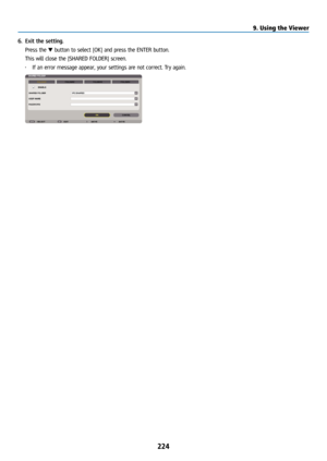 Page 239224
6. Exit the setting.
  Press the ▼ button to select [OK] and press the ENTER button.
  This will close the [SHARED FOLDER] screen.
• If an error message appear, your settings are not correct. Try again.
9. Using the Viewer   