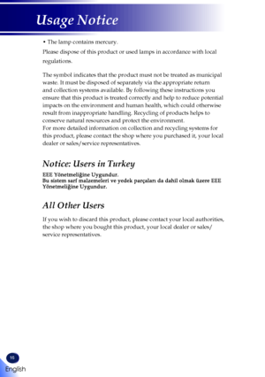 Page 1816
English
Usage Notice
•  The lamp contains mercury.
Please dispose of this product or used lamps in accordance with local 
regulations.
The symbol indicates that the product must not be treated as municipal 
waste. It must be disposed of separately via the appropriate return 
and collection systems available. By following these instructions you 
ensure that this product is treated correctly and help to reduce potenti\
al 
impacts on the environment and human health, which could otherwise 
result from...