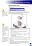Page 59English
57
English
Replacing the lamp
Replacing the lamp
The projector will detect the lamp life itself.  It will show you a 
warning message 
 
Lamp is approaching the end of its useful life
Replacement Suggested!
When you see this message, change the lamp as soon as possible. Make sure the projector has been cooled down for at least 60 minutes before changing the lamp. 
Warning: To avoid burns, allow the projector to cool for at least 60 minutes before you replace the lamp!
Warning: To avoid the risk...