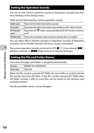 Page 1283
Changing Camera Settings
126
Setting the Operation Sounds
You can set the camera operation sounds in [Operation Sounds] and [Vol-
ume Settings] of the [Setup] menu.
There are the following four camera operation sounds.
Shutter soundPlayed when the shutter release button is pressed.
Focus sound Played when the shutter release button is pressed halfway and the subject is focused.
Wi-Fi function 
sound Played when the 
w button is pressed and held and the Wi-Fi function is turned on 
or off.
Warning sound...