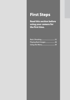 Page 33First Steps
Read this section before 
using your camera for 
the first time.
Basic Shooting................................ 32
Playing Back Images ..................... 38
Using the Menu .............................. 39  