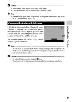 Page 911
89
Various Shooting Functions 
 Caution ------------------------------------------------------------------------\
-------------------------------
•	 Settings	made	in	[Image	Settings]	are	not	applied	to	RAW	images.
•	 If	[Interval	Composite]	is	set	in	the	[Shooting]	menu,	[Vignetting]	is	invalid.
 Note ------------------------------------------------------------------------\
-----------------------------------
•	 In	the	[Key	 Custom	 Options]	 menu,	[Image	 Settings]	 can	be	registered	 to	use	 to	the...