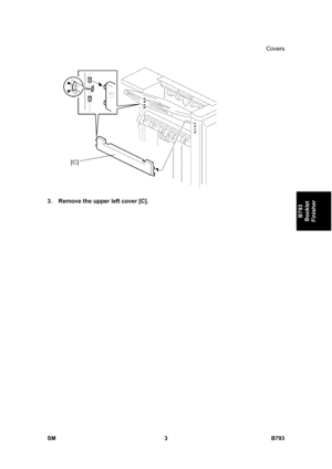 Page 1183Covers 
SM 3 B793 
B793 
Booklet 
Finisher 
 
3.  Remove the upper left cover [C].  