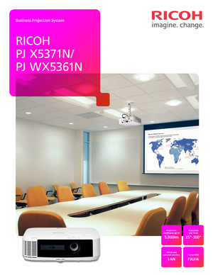 Page 1Business Projection System
RICOH 
PJ  X 5371N / 
PJ  W X 53 61N
Projection 
size from
25"-300"
Projection 
brightness up to
5,000lm
Wired and  
optional wireless 
LAN
Compatible
PJLink   