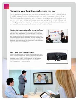 Page 2Customize presentations for every audience
You tailored content to suit your audience. Shouldn’t you do the same 
with how it looks? With the Ricoh PJ S2240/PJ X2240/PJ WX2240, you 
can present high-quality images at impressive resolutions to accommodate 
your message, environment and audience. Choose from SVGA or XGA 
resolution to showcase images, presentations and more. Need even higher 
detail? With WXGA resolution, more information can be displayed in 
widescreen format with crisp lines and stunning...