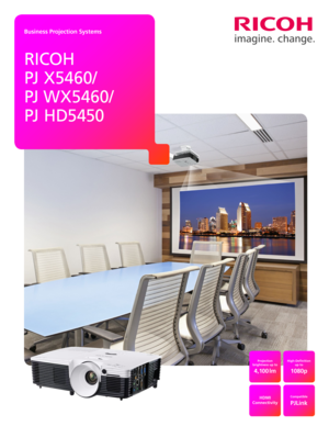 Page 1Business Projection Systems
RICOH 
PJ X5460/ 
PJ WX5460/  
PJ  H D5 4 5 0
Projection brightness up to
4,100 lm
HDMI  Connectivity
High-Definition up to
1080p
Compatible
PJLink 