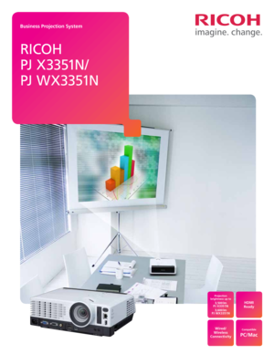 Page 1Business Projection System
Ricoh  
PJ  X 33 51N / 
PJ  W X 33 51N
Projection 
brightness up to
3,500 lm  
PJ X3351N
3,600 lm  
PJ WX3351N
Wired/ 
Wireless 
Connectivity
HDMI  
Ready
Compatible
PC/Mac 