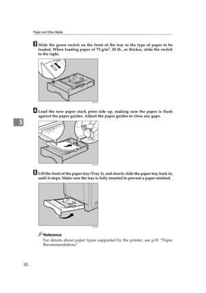 Page 102Paper and Other Media
90
5
CSlide the green switch on the front of the tray to the type of paper to be
loaded. When loading paper of 75 g/m2, 20 lb., or thicker, slide the switch
to the right.
DLoad the new paper stack print side up, making sure the paper is flush
against the paper guides. Adjust the paper guides to close any gaps.
ELift the front of the paper tray (Tray 1), and slowly slide the paper tray back in,
until it stops. Make sure the tray is fully inserted to prevent a paper misfeed....