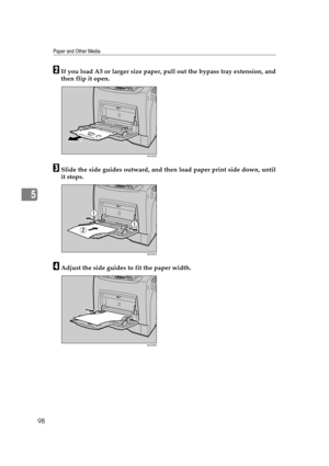 Page 110Paper and Other Media
98
5
BIf you load A5 or larger size paper, pull out the bypass tray extension, and
then flip it open.
CSlide the side guides outward, and then load paper print side down, until
it stops.
DAdjust the side guides to fit the paper width.
AQC004S
AQC005S
AQC006S 