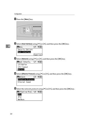 Page 76Configuration
64
4
APress the {Menu} key.
BSelect [Host Interface] using {T} or {U}, and then press the {OK} key.
CSelect [Network] using {T} or {U}, and then press the {OK} key.
DSelect [Effective Protocol] using {T} or {U}, and then press the {OK} key.
ESelect the network protocol using {T} or {U}, and then press the {OK} key.
AQC001S
Y M C K 