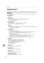 Page 194Appendix
182
11Specifications
Mainframe
❖Configuration:
Desktop
❖Print Process:
Laser beam scanning & Electrophotographic printing
4 drums tandem method
❖First Print Speed:
Monochrome: 10 sec or less (A4K/8 1/2 × 11K)
Color: 15 sec or less (A4K/8 1/2 × 11K)
Note
❒If the printer has not been used for a while, there may be a short delay before
the first page starts printing.
❖Printing Speed:
 The 30 ppm model printer
Monochrome: Maximum 30 pages per minute (A4K/8 1/2 × 11K)
Color: Maximum 30 pages per...