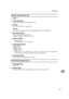 Page 199Specifications
187
11
IEEE 802.11b Interface Unit Type I
❖Transmission Spec.:
Based on IEEE 802.11b (Wireless LAN)
❖Protocol:
IPv4, IPv6, IPX/SPX, AppleTalk
Note
❒SmartDeviceMonitor and Web Image Monitor are supported.
❖Data Transfer Speed:
Auto select from below speed
1 Mbps, 2 Mbps, 5.5 Mbps, 11 Mbps
❖Frequency Range:
 Inch version:
2412-2462 MHz (1-11 channels)
❖Transmittable Distance:
1 Mbps 400 m  
2 Mbps 270 m  
5.5 Mbps 200 m  
11 Mbps 140 m  
*1These figures are a guideline for outdoor use. In...