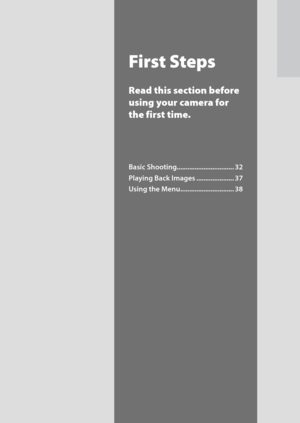 Page 33First Steps
Read this section before 
using your camera for 
the first time.
Basic Shooting................................ 32
Playing Back Images ..................... 37
Using the Menu .............................. 38  