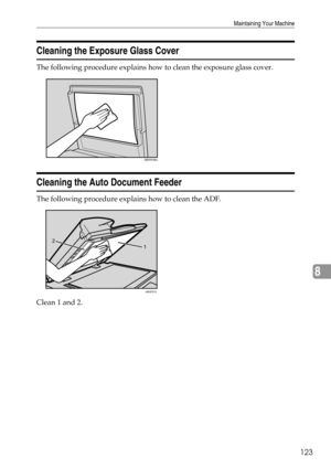 Page 131Maintaining Your Machine
123
8
Cleaning the Exposure Glass Cover
The following procedure explains how to clean the exposure glass cover.
Cleaning the Auto Document Feeder
The following procedure explains how to clean the ADF.
Clean 1 and 2.
1 2
AMJ031S 