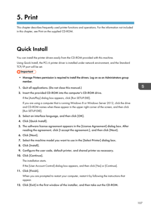 Page 1095. Print
This chapter describes frequently used printer functions and operations. For the information not includedin this chapter, see Print on the supplied CD-ROM.
Quick Install
You can install the printer drivers easily from the CD-ROM provided with this machine.
Using Quick Install, the PCL 6 printer driver is installed under network environment, and the Standard
TCP/IP port will be set.
• Manage Printers permission is required to install the drivers. Log on as an Administrators group member.
1. Quit...