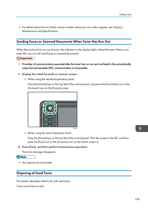 Page 171• For details about how to check contact number where you can order supplies, see "Inquiry",Maintenance and Specifications.
Sending Faxes or Scanned Documents When Toner Has Run Out
When the machine has run out of toner, the indicator on the display lights. Note that even if there is no
toner left, you can still send faxes or scanned documents.
• If number of communications executed after the toner has run out and not listed in the automatically output Journal exceeds 200, communication is not...