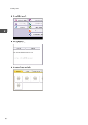 Page 523.Press [Edit Home].
4.Press [Add Icon].
5.Press the [Program] tab.
2. Getting Started
50  