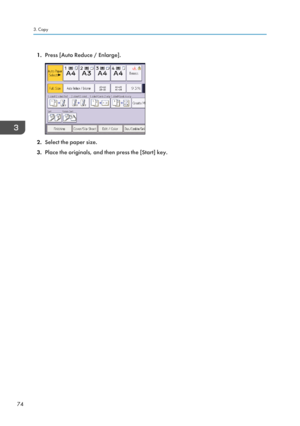 Page 761.Press [Auto Reduce / Enlarge].
2.Select the paper size.
3. Place the originals, and then press the [Start] key.
3. Copy
74  