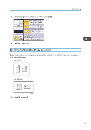 Page 797.Select the original orientation, and then press [OK].
8.Press the [Start] key.
Specifying the Original and Copy Orientation
Select the orientation of the originals and copies if the original is two-sided or if you want to copy onto both sides of the paper.
• Top to Top
• Top to Bottom
1. Press [Orientation].
Duplex Copying
77CKN011 CKN012   
