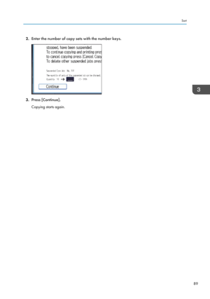 Page 912.Enter the number of copy sets with the number keys.
3.Press [Continue].
Copying starts again.
Sort
89  