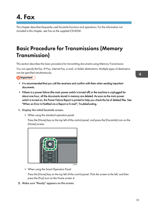 Page 934. Fax
This chapter describes frequently used facsimile functions and operations. For the information not
included in this chapter, see Fax on the supplied CD-ROM.
Basic Procedure for Transmissions (Memory
Transmission)
This section describes the basic procedure for transmitting documents using Memory Transmission.
You can specify the fax, IP-Fax, Internet Fax, e-mail, or folder destinations. Multiple types of destination
can be specified simultaneously.
• It is recommended that you call the receivers...