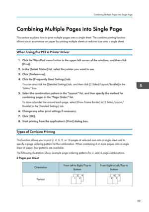 Page 101Combining Multiple Pages into Single Page
This section explains how to print multiple pages onto a single sheet. The combine printing function
allows you to economize on paper by printing multiple sheets at reduced size onto a single sheet.
When Using the PCL 6 Printer Driver
1. Click the WordPad menu button in the upper left corner of the window, and then click
[Print].
2. In the [Select Printer] list, select the printer you want to use.
3. Click [Preferences].
4. Click the [Frequently Used Settings]...