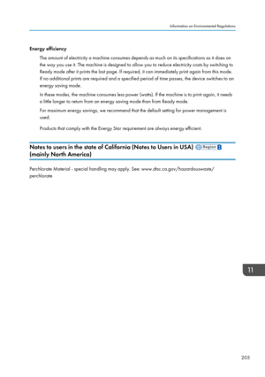 Page 207Energy efficiencyThe amount of electricity a machine consumes depends as much on its specifications as it does onthe way you use it. The machine is designed to allow you to reduce electricity costs by switching to
Ready mode after it prints the last page. If required, it can immediately print again from this mode.
If no additional prints are required and a specified period of time passes, the device switches to an energy saving mode.
In these modes, the machine consumes less power (watts). If the machine...