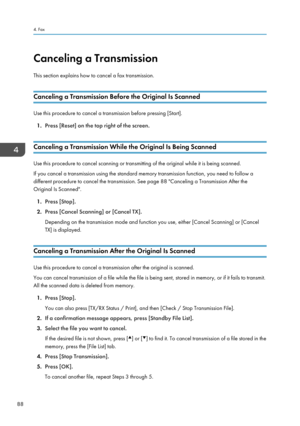 Page 90Canceling a Transmission
This section explains how to cancel a fax transmission.
Canceling a Transmission Before the Original Is Scanned
Use this procedure to cancel a transmission before pressing [Start]. 1. Press [Reset] on the top right of the screen.
Canceling a Transmission While the Original Is Being Scanned
Use this procedure to cancel scanning or transmitting of the original while it is being scanned. If you cancel a transmission using the standard memory transmission function, you need to follow...