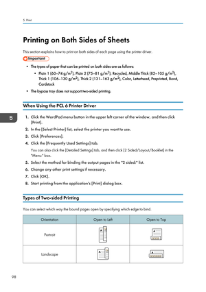 Page 100Printing on Both Sides of SheetsThis section explains how to print on both sides of each page using the printer driver.
• The types of paper that can be printed on both sides are as follows: • Plain 1 (60–74 g/m 2
), Plain 2 (75–81 g/m 2
), Recycled, Middle Thick (82–105 g/m 2
),
Thick 1 (106–130 g/m 2
), Thick 2 (131–163 g/m 2
), Color, Letterhead, Preprinted, Bond,
Cardstock
• The bypass tray does not support two-sided printing.
When Using the PCL 6 Printer Driver
1. Click the WordPad menu button in...