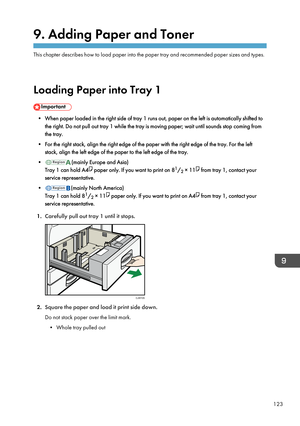 Page 1259. Adding Paper and Toner
This chapter describes how to load paper into the paper tray and recommended paper sizes and types.
Loading Paper into Tray 1
• When paper loaded in the right side of tray 1 runs out, paper on the left is automatically shifted to the right. Do not pull out tray 1 while the tray is moving paper; wait until sounds stop coming from
the tray.
• For the right stack, align the right edge of the paper with the right edge of the tray. For the left stack, align the left edge of the paper...