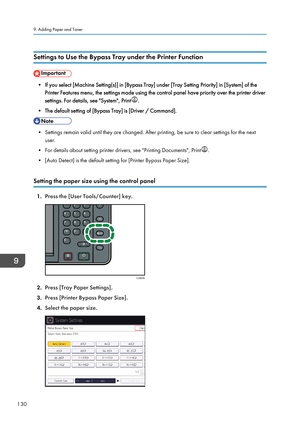 Page 132Settings to Use the Bypass Tray under the Printer Function
• If you select [Machine Setting(s)] in [Bypass Tray] under [Tray Setting Priority] in [System] of thePrinter Features menu, the settings made using the control panel have priority over the printer driver
settings. For details, see "System", Print
.
• The default setting of [Bypass Tray] is [Driver / Command].
• Settings remain valid until they are changed. After printing, be sure to clear settings for the next user.
• For details about...