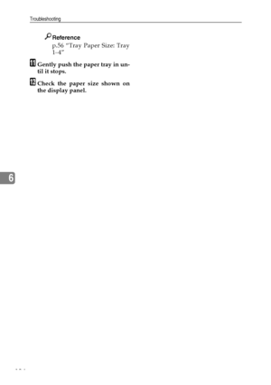 Page 146Troubleshooting
134
6
Reference
p.56 “Tray Paper Size: Tray
1–4”
KGently push the paper tray in un-
til it stops.
LCheck the paper size shown on
the display panel.
Downloaded From ManualsPrinter.com Manuals 