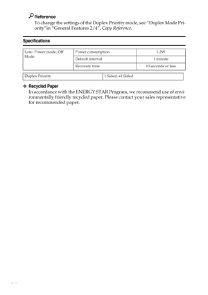 Page 2614
Reference
To change the settings of the Duplex Priority mode, see “Duplex Mode Pri-
ority”in “General Features 2/4”, Copy Reference.
Specifications
❖Recycled Paper
In accordance with the ENERGY STAR Program, we recommend use of envi-
ronmentally friendly recycled paper. Please contact your sales representative
for recommended paper.
Low- Power mode, Off 
ModePower consumption 1.2W
Default interval 1 minute
Recovery time 10 seconds or less
Duplex Priority 1 Sided→1 Sided
Downloaded From...