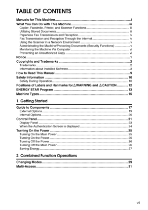 Page 9vii
TABLE OF CONTENTS
Manuals for This Machine ...................................................................................... i
What You Can Do with This Machine .................................................................. iii
Copier, Facsimile, Printer, and Scanner Functions ................................................... iii
Utilizing Stored Documents ....................................................................................... iii
Paperless Fax Transmission and...