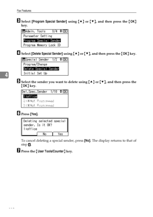 Page 120Fax Features
112
4
CSelect [Program Special Sender] using {U} or {T}, and then press the {OK}
key.
DSelect [Delete Special Sender] using {U} or {T}, and then press the {OK} key.
ESelect the sender you want to delete using {U} or {T}, and then press the
{OK} key.
FPress [Yes].
To cancel deleting a special sender, press [No]. The display returns to that of
step 
D.
GPress the {User Tools/Counter} key.
Downloaded From ManualsPrinter.com Manuals 