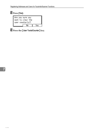 Page 166Registering Addresses and Users for Facsimile/Scanner Functions
158
7
LPress [Yes].
MPress the {User Tools/Counter} key.
Downloaded From ManualsPrinter.com Manuals 