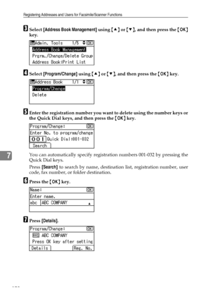 Page 186Registering Addresses and Users for Facsimile/Scanner Functions
178
7
CSelect [Address Book Management] using {U} or {T}, and then press the {OK}
key.
DSelect [Program/Change] using {U} or {T}, and then press the {OK} key.
EEnter the registration number you want to delete using the number keys or
the Quick Dial keys, and then press the {OK} key.
You can automatically specify registration numbers 001-032 by pressing the
Quick Dial keys.
Press [Search] to search by name, destination list, registration...